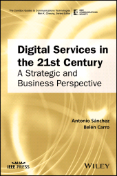 E-book, Digital Services in the 21st Century : A Strategic and Business Perspective, IEEE Press