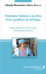 E-book, Première femme à la tête d'un syndicat en Afrique : Hadja Rabiatou Serah Diallo, militante guinéenne, Diallo, Mamadou Aliou, Les impliqués