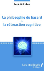 E-book, La philosophie du hasard, ou La rétroaction cognitive, Bokobza, René, Les impliqués