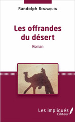 E-book, Les offrandes du désert : Roman, Benzaquen, Randolph, Les impliqués