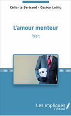 eBook, L'Amour menteur, LOTITO, Gaston, Les impliqués