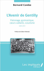 E-book, L'avenir de gentilly : Patronage, gymnastique, coeurs-vaillants, scoutisme : 1905-1972, Les impliqués