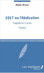 E-book, 1917 ou l'Abdication : Tragédie en 5 actes : Théâtre, Les impliqués