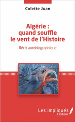 E-book, Algérie : quand souffle le vent de l'Histoire : récit autobiographique, Les impliqués