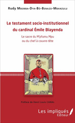 E-book, Le testament socio-institutionnel du cardinal Émile Biayenda : Le sacre du M'pfumu Mpu ou du chef à couvre-tête, Mbemba Dia Benazo-Mbanzulu, Rudy, Les impliqués