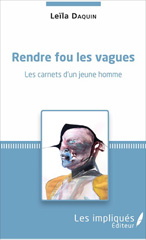 E-book, Rendre fou les vagues : Les carnets d'un jeune homme, Les impliqués