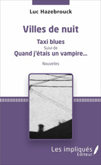 E-book, Villes de nuit : Taxi blues Suivi de Quand j'étais un vampire : Nouvelles, Les impliqués