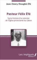 E-book, Pasteur Felix Efe : Socio-histoire d'un pionner de l'Eglise protestante du Gabon, Les impliqués