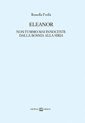 eBook, Eleanor : non fummo mai innocenti : dalla Bosnia alla Siria, Interlinea