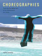 E-book, Choreographies : Tracing the Materials of an Ephemeral Art Form, Intellect