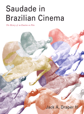E-book, Saudade in Brazilian Cinema : The History of an Emotion on Film, Intellect
