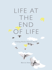 E-book, Life at the End of Life : Finding Words Beyond Words, Intellect