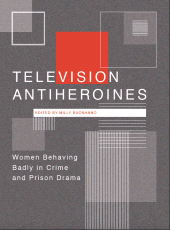E-book, Television Antiheroines : Women Behaving Badly in Crime and Prison Drama, Intellect