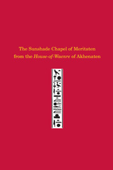 eBook, The Sunshade Chapel of Meritaten from the House-of-Waenre of Akhenaten, ISD