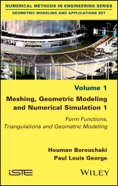 E-book, Meshing, Geometric Modeling and Numerical Simulation 1 : Form Functions, Triangulations and Geometric Modeling, ISTE