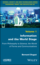 E-book, Information and the World Stage : From Philosophy to Science, the World of Forms and Communications, ISTE