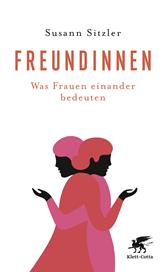 E-book, Freundinnen : Was Frauen einander bedeuten, Klett-Cotta