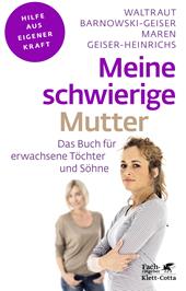 eBook, Meine schwierige Mutter (Fachratgeber Klett-Cotta, Bd.) : Das Buch für erwachsene Töchter und Söhne, Klett-Cotta