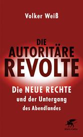 eBook, Die autoritäre Revolte : Die Neue Rechte und der Untergang des Abendlandes, Klett-Cotta