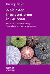 eBook, A bis Z der Interventionen in Gruppen (Leben Lernen, Bd. 292) : Flipchart-Tools für Beratung, Supervision und Teamentwicklung, Klett-Cotta