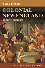 E-book, Daily Life in Colonial New England, Johnson, Claudia Durst, Bloomsbury Publishing