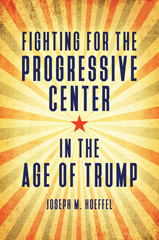E-book, Fighting for the Progressive Center in the Age of Trump, Hoeffel, Joseph M., Bloomsbury Publishing