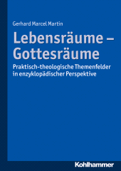 E-book, Lebensräume - Gottesräume : Praktisch-theologische Themenfelder in enzyklopädischer Perspektive, Kohlhammer Verlag