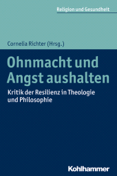 eBook, Ohnmacht und Angst aushalten : Kritik der Resilienz in Theologie und Philosophie, Kohlhammer Verlag