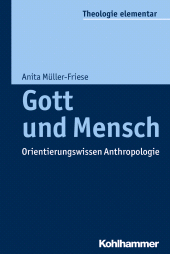 eBook, Gott und Mensch : Orientierungswissen Anthropologie, Kohlhammer Verlag