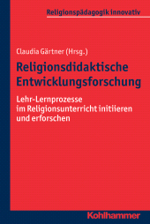 E-book, Religionsdidaktische Entwicklungsforschung : Lehr-Lernprozesse im Religionsunterricht initiieren und erforschen, Kohlhammer Verlag