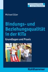 E-book, Bindungs- und Beziehungsqualität in der KiTa : Grundlagen und Praxis, Kohlhammer Verlag