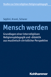 E-book, Mensch werden : Grundlagen einer interreligiösen Religionspädagogik und -didaktik aus muslimisch-christlicher Perspektive, Kohlhammer Verlag