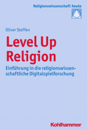 eBook, Level Up Religion : Einführung in die religionswissenschaftliche Digitalspielforschung, Kohlhammer Verlag