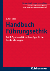 eBook, Handbuch Führungsethik : Teil I: Systematik und maßgebliche Denkrichtungen, Kohlhammer Verlag