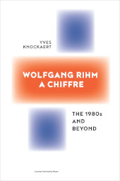 eBook, Wolfgang Rihm, a Chiffre : The 1980s and Beyond, Leuven University Press