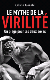 E-book, Le Mythe de la virilité, Gazale, Olivia, Éditions Robert Laffont