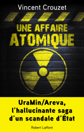 E-book, Une affaire atomique : UraMin/Areva, l'hallucinante saga d'un scandale d'État, Éditions Robert Laffont