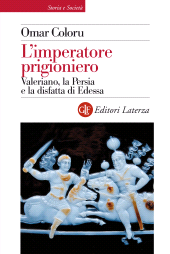 eBook, L'imperatore prigioniero : Valeriano, la Persia e la disfatta di Edessa, GLF editori Laterza