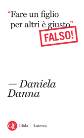 E-book, "Fare un figlio per altri è giusto" (falso!), Danna, Daniela, 1967-, author, GLF Laterza