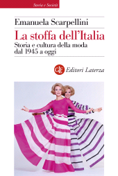 E-book, La stoffa dell'Italia : storia e cultura della moda dal 1945 a oggi, GLF editori Laterza