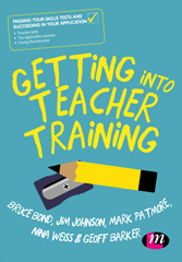 E-book, Getting into Teacher Training : Passing your Skills Tests and succeeding in your application, Learning Matters