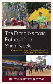E-book, The Ethno-Narcotic Politics of the Shan People : Fighting with Drugs, Fighting for the Nation on the Thai-Burmese Border, Lexington Books