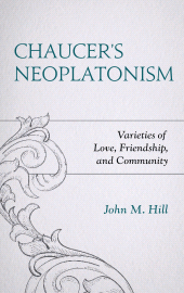 E-book, Chaucer's Neoplatonism : Varieties of Love, Friendship, and Community, Lexington Books