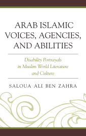 E-book, Arab Islamic Voices, Agencies, and Abilities : Disability Portrayals in Muslim World Literature and Culture, Lexington Books