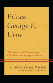E-book, Prince George E. L'vov : The Zemstvo, Civil Society, and Liberalism in Late Imperial Russia, Lexington Books