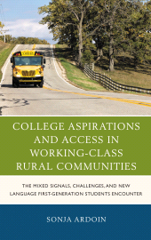 E-book, College Aspirations and Access in Working-Class Rural Communities : The Mixed Signals, Challenges, and New Language First-Generation Students Encounter, Lexington Books