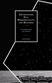 E-book, Aestheticism, Evil, Homosexuality, and Hannibal : If Oscar Wilde Ate People, Lexington Books