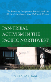 E-book, Pan-Tribal Activism in the Pacific Northwest : The Power of Indigenous Protest and the Birth of Daybreak Star Cultural Center, Lexington Books