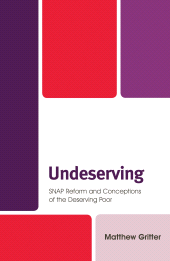 E-book, Undeserving : SNAP Reform and Conceptions of the Deserving Poor, Lexington Books