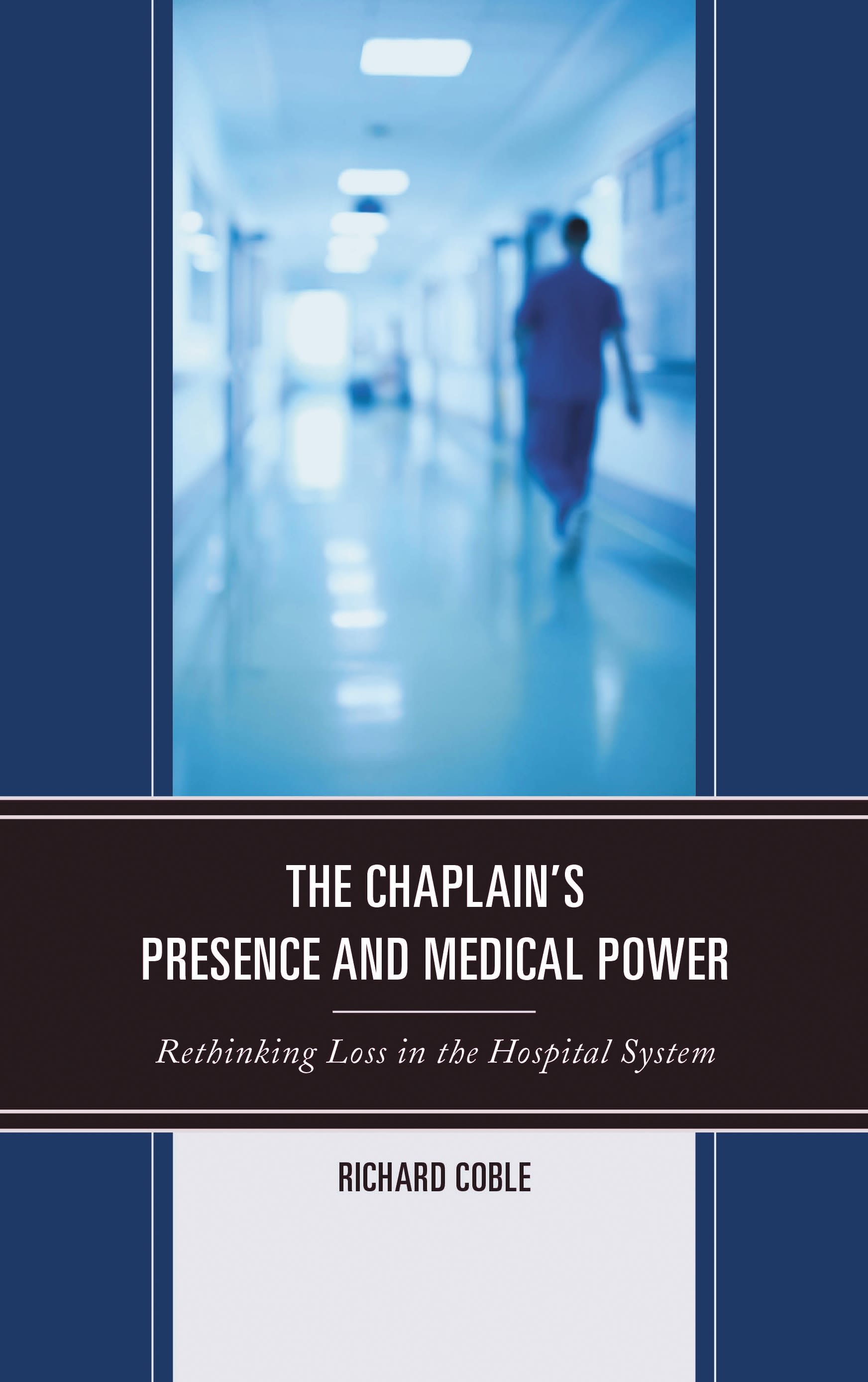 E-book, The Chaplain's Presence and Medical Power : Rethinking Loss in the Hospital System, Lexington Books